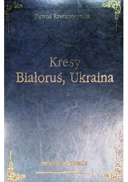 Kresy Białoruś Ukraina