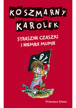 Koszmarny Karolek Straszne czaszki i niemiłe mumie
