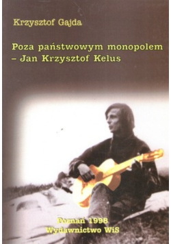 Poza państwowym monopolem Jan Krzysztof Kelus