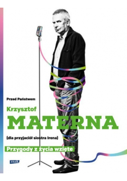 Przed Państwem Krzysztof Materna (dla przyjaciół siostra Irena) - Przygody z życia wzięte