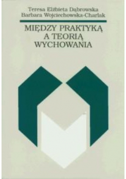 Między praktyką a teorią wychowania