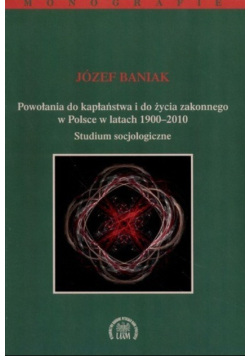 Powołania do kapłaństwa i do życia zakonnego w Polsce w latach 1900 -2010
