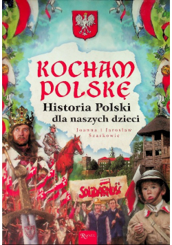 Kocham Polskę Historia Polski dla naszych dzieci
