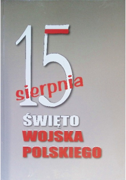 15 Sierpnia Święto Wojska Polskiego