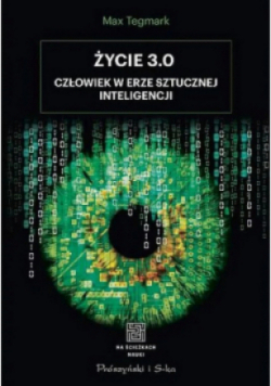 Życie 3 0 Człowiek w erze sztucznej inteligencji