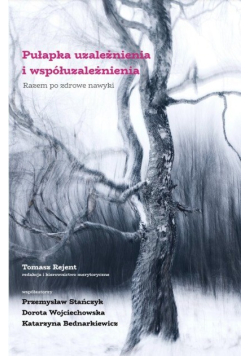 Pułapka uzależnienia i współuzależnienia Razem po zdrowe nawyki