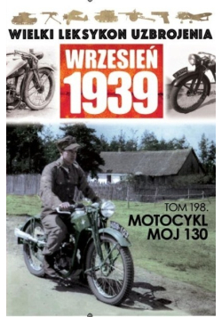 Wielki Leksykon Uzbrojenia Wrzesień 1939 Tom 198 Motocykl MOJ 130