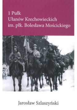 Dowódcy 1 Pułku Ułanów Krechowieckich im. płk. Bolesława Mościckiego