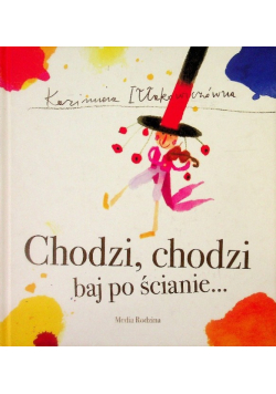 Chodzi chodzi baj po ścianie