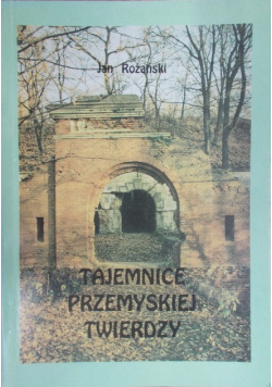 Tajemnice przemyskiej twierdzy