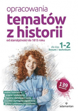 Opracowania tematów z historii dla klas 1-2  liceum i technikum