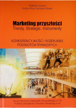Marketing przyszłości. Konkurencyjność i wizerunek podmiotów rynkowych