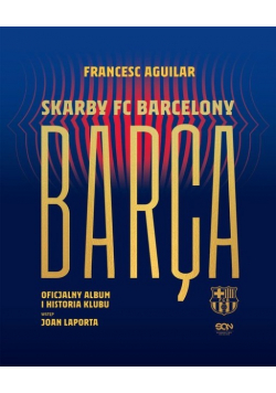 Barca Skarby FC Barcelony Oficjalny album i historia klubu