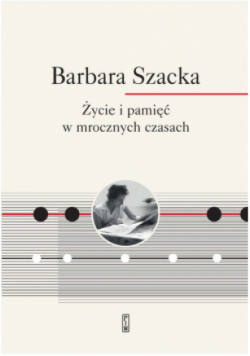 Życie i pamięć w mrocznych czasach