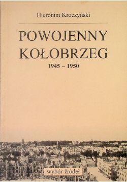Powojenny Kołobrzeg 1945 - 1950