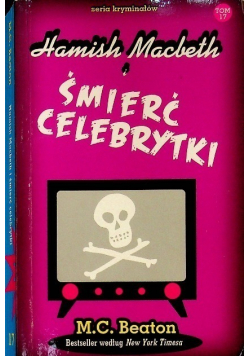 Seria kryminałów Tom 17 Hamish Macbeth i śmierć celebrytki