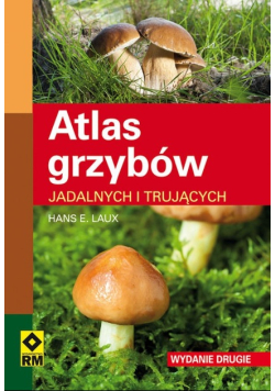 Atlas grzybów jadalnych i trujących