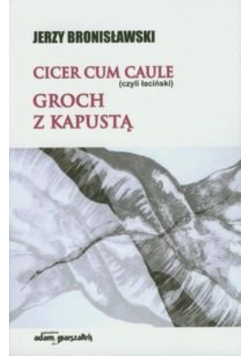 Cicer cum caule czyli łaciński Groch z kapustą