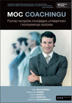 Moc coachingu Poznaj narzędzia rozwijające umiejętności i kompetencje osobiste