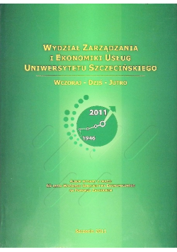 Wydział Zarządzania i Ekonomiki Usług Uniwersytetu Szczecińskiego wczoraj - dziś - jutro