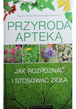 Przyroda apteką  Jak rozpoznawać i zbierać zioła