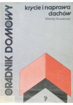 Krycie i naprawa dachów Poradnik domowy