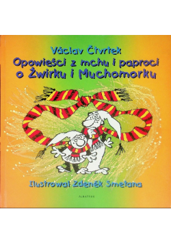 Opowieści z mchu i paproci o Żwirku i Muchomorku