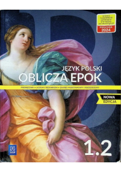 Oblicza epok. Język polski. Podręcznik. Liceum i technikum. Klasa 1. Część 2. Zakres podstawowy i rozszerzony. Nowa edycja
