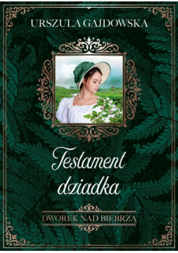 Dworek nad Biebrzą. Testament dziadka