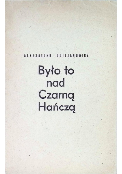 Było to nad Czarną Hańczą