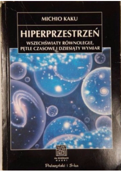 Hiperprzestrzeń wszechświaty równoległe pętle czasowe i dziesiąty wymiar
