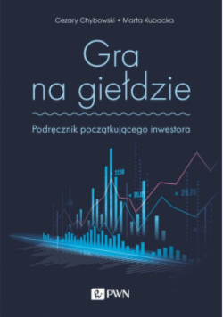 Gra na giełdzie. Podręcznik początkującego inwestora