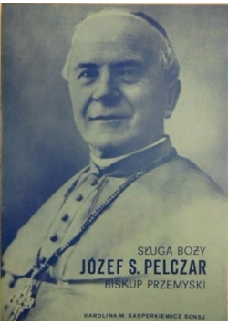 Sługa Boży Józef S Pelczar biskup przemyski