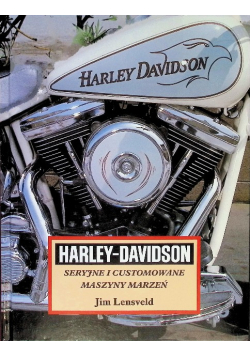 Harley Davidson Seryjne i customowane maszyny marzeń