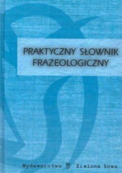 Praktyczny słownik frazeologiczny