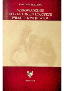 Wprowadzenie do zagadnień logopedii wieku rozwojowego