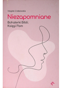 Niezapomniane Bohaterki Biblii Księgi pism
