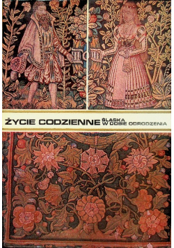 Życie codzienne Śląska w dobie odrodzenia