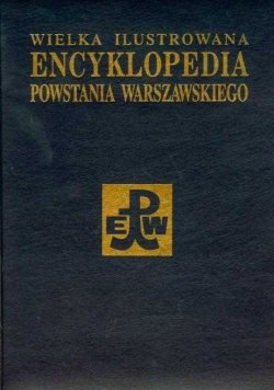 Wielka Ilustrowana Encyklopedia Powstania Warszawskiego Tom 6