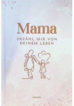 Mama erzahl mir von deinem Leben