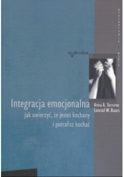 Integracja emocjonalna jak uwierzyć że jesteś kochany i potrafisz kochać