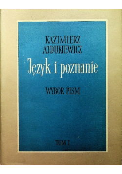 Język i poznanie Tom I Ajdukiewicz Wybór pism