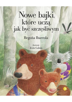 Nowe bajki, które uczą, jak być szczęśliwym