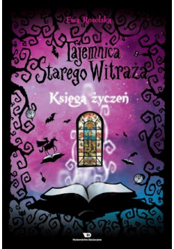 Tajemnica starego witraża Tom 2 Księga życzeń