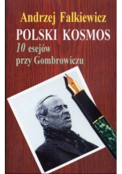 Polski kosmos. 10 esejów przy Gombrowiczu