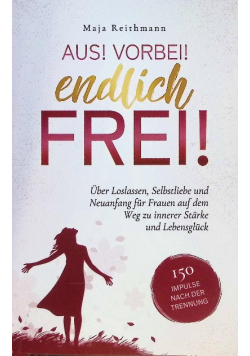 Aus! Vorbei! Endlich frei!
