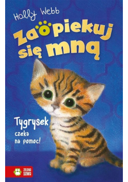 Zaopiekuj się mną. Tygrysek czeka na pomoc