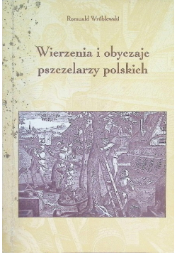 Wierzenia i obyczaje pszczelarzy polskich