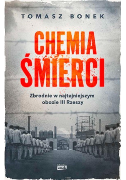 Chemia śmierci. Zbrodnie w najtajniejszym obozie III Rzeszy