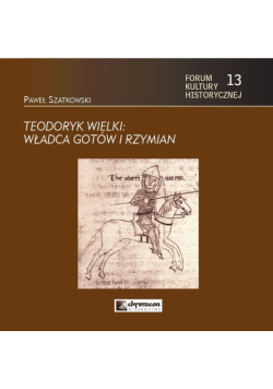 Teodoryk Wielki Władca Gotów i Rzymian
